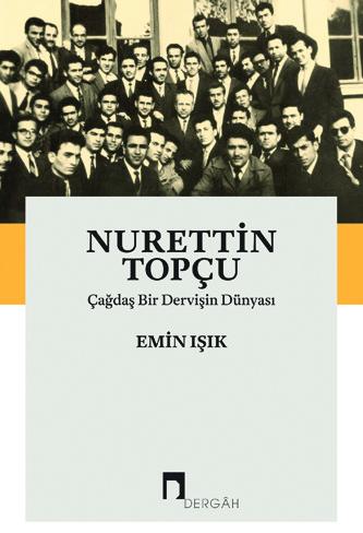 Nurettin Topçu Çağdaş Bir Dervişin Dünyası